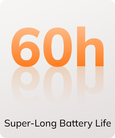 Batteria super a lunga durata da 60h: ideale per lunghi utilizzi senza ricarica.
